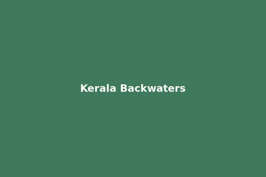 Kerala Backwaters & Hills