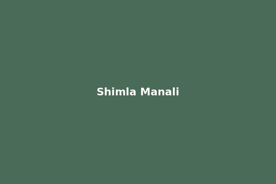Shimla Manali Honeymoon Escape
